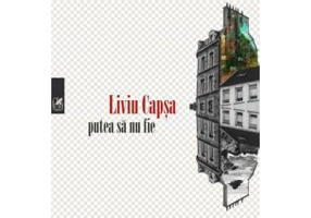 Putea sa nu fie - Liviu Capsa