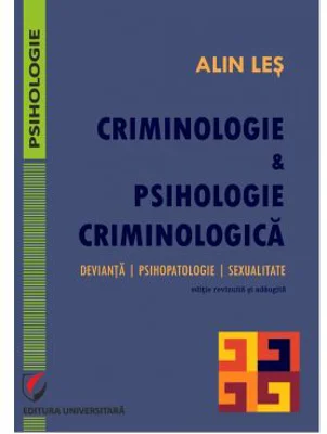 Criminologie si psihologie criminologica. Devianta, psihopatologie, sexualitate - Alin Les