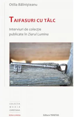 Taifasuri cu talc. Interviuri de colectie publicate in Ziarul Lumina - Otilia Balinisteanu