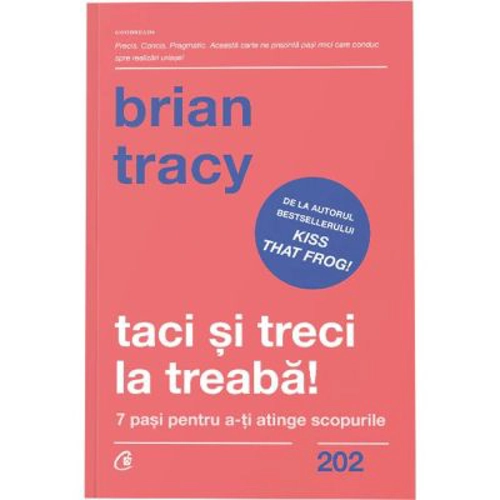 Taci si treci la treaba! - Brian Tracy