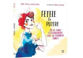 Fetele la putere. 26 de femei extraordinare care au schimbat lumea - Irene Civico, Sergio Parra