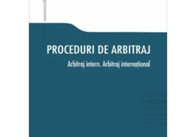 Proceduri de arbitraj. Arbitraj intern. Arbitraj international