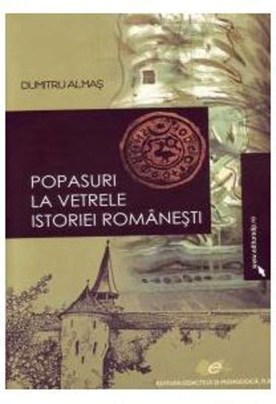 Popasuri la vetrele istoriei romanesti - Dumitru Almas
