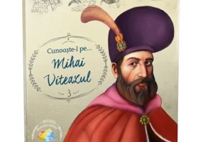 Romani celebri. Cunoaste-l pe… Mihai Viteazul
