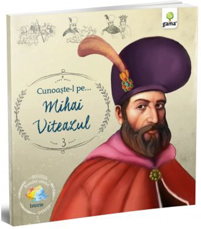 Romani celebri. Cunoaste-l pe… Mihai Viteazul
