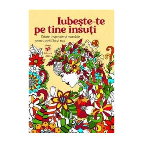 Iubeste-te pe tine insuti. Citate inspirate si mandale pentru echilibrul tau