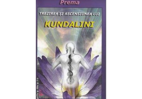 Trezirea si ascensiunea lui Kundalini - Prema