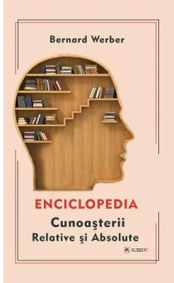 Enciclopedia cunoasterii relative si absolute - Bernard Werber