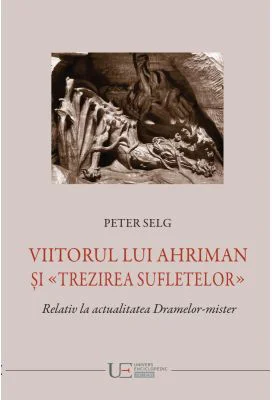 Viitorul lui Ahriman si trezirea sufletelor - Peter Selg