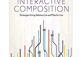Interactive Composition. Strategies Using Ableton Live and Max for Live - V. J. Manzo, Will Kuhn