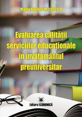 Evaluarea calitatii serviciilor educationale in invatamantul preuniversitar - Maria Adelina M. Cristea
