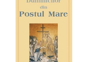 Semnificatia Duminicilor din Postul Mare - Pr. Boris Raduleanu