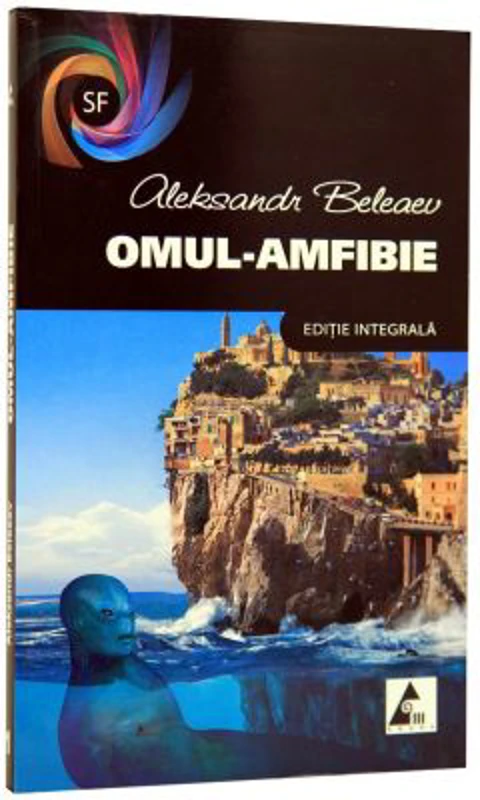 Omul-Amfibie- Aleksandr Beleaev (editie integrala)
