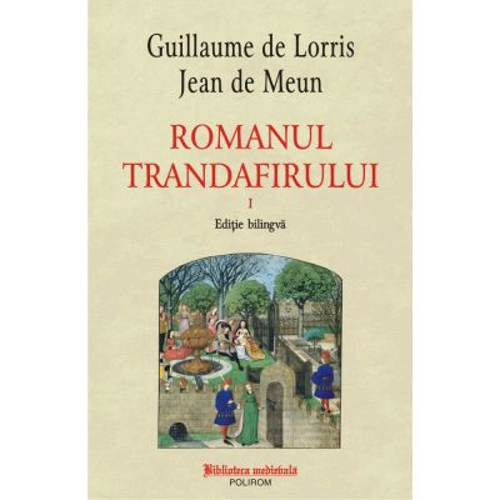 Romanul trandafirului. Volumele 1-2. Editie bilingva - Guillaume de Lorris