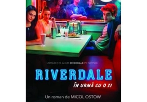 Riverdale. In urma cu o zi - Micol Ostow