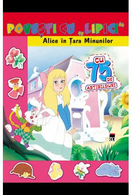 Povesti cu lipici. Alice in Tara Minunilor. Reeditare