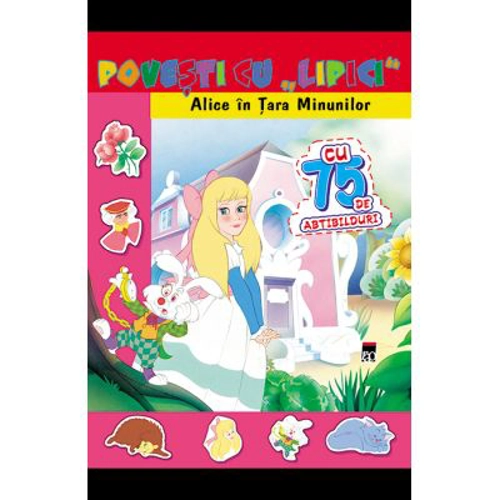 Povesti cu lipici. Alice in Tara Minunilor. Reeditare