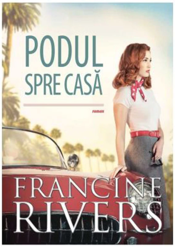 Podul spre casa - Francine Rivers
