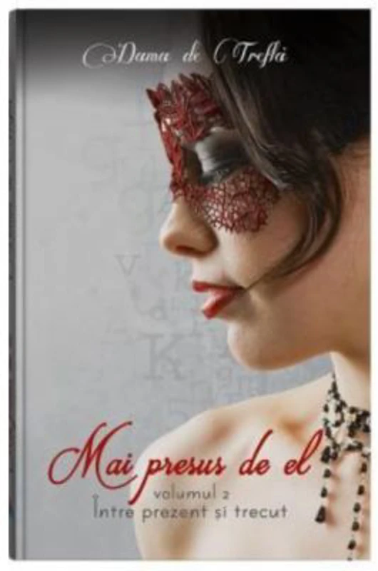 Mai presus de el. Volumul 2. Intre prezent si trecut - Dama de Trefla