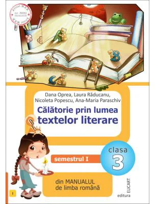 Calatorie prin lumea textelor literare. Semestrul 1 (I) din manualul de limba romana pentru clasa a 3-a - Dana Oprea