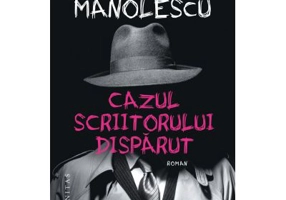 Cazul scriitorului disparut - Andrei Manolescu