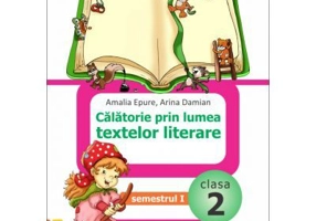 Calatorie prin lumea textelor literare din manualul de limba romana (A) pentru clasa a 2-a semestrul 1 - Amalia Epure