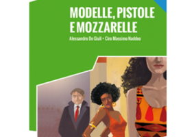 Modelle, pistole e mozzarelle. Libro + online MP3 audio - Alessandro De Giuli, Ciro Massimo Naddeo