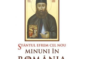 Sfantul Efrem cel Nou. Minuni in Romania. Volumul 1. Editie ingrijita si cuvant inainte de L. S. Desartovici