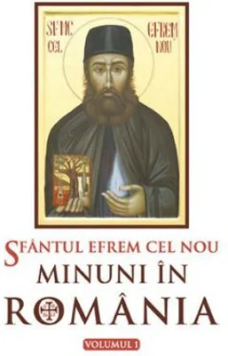 Sfantul Efrem cel Nou. Minuni in Romania. Volumul 1. Editie ingrijita si cuvant inainte de L. S. Desartovici