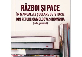 Razboi si pace in manualele scolare de istorie din Republica Moldova si Romania