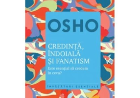 Osho. Credinta, indoiala si fanatism