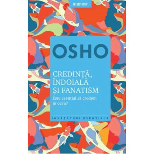 Osho. Credinta, indoiala si fanatism