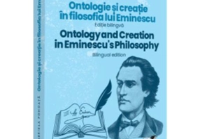 Ontologie si creatie in filosofia lui Eminescu. Ontology and creation in Eminescu's philosophy. Ed. bilingva - Gabriela Pohoata