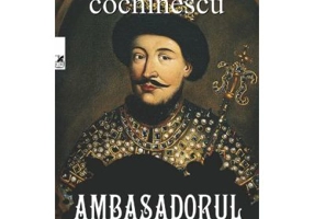 Ambasadorul - Ioan Mihai Cochinescu