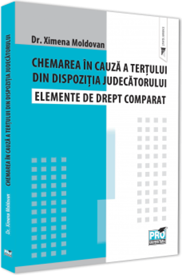Chemarea in cauza a tertului din dispozitia judecatorului. Elemente de drept comparat - Ximena Moldovan