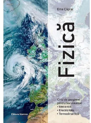 Fizica. Ghid de pregatire pentru bacalaureat - Ema Caprar