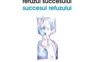 Refuzul succesului. Succesul refuzului - Dan Ceaicovschi