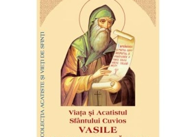 Viata si Acatistul Sfantului Cuvios Vasile de la Poiana Marului