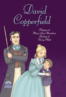 David Copperfield. Adaptare dupa Charles Dickens - Mary Sebag-Montefiore