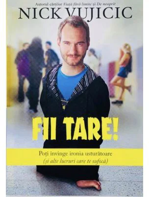 Fii tare! - Nick Vujicic