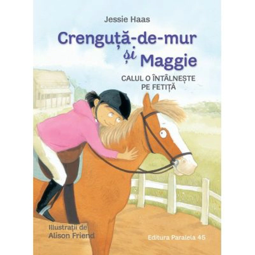 Crenguta-de-mur si Maggie. Calul o intalneste pe fetita - Jessie Haas