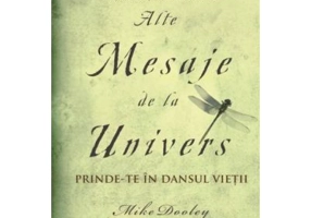 Alte Mesaje de la Univers. Prinde-te in dansul vietii - Mike Dooley