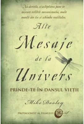 Alte Mesaje de la Univers. Prinde-te in dansul vietii - Mike Dooley