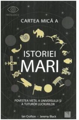 Cartea mica a istoriei mari. Povestea vietii, a universului si a tuturor lucrurilor