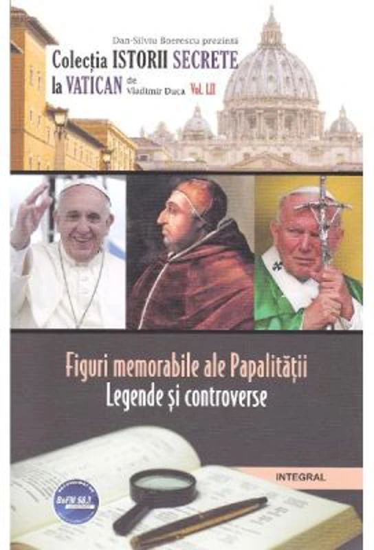 Istorii secrete Volumul 52. Figuri memorabile ale Papalitatii