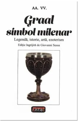 Graal. simbol milenar – Giovanni Sessa