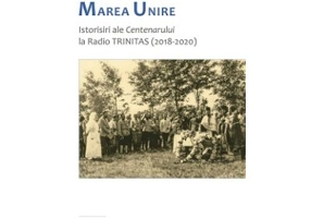 Drumul spre Marea Unire. Istorisiri ale Centenarului la Radio Trinitas - Dorin Stanescu