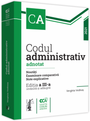 Codul administrativ adnotat. Noutati. Examinare comparativa. Note explicative. 2021. Editia a III-a, revazuta si adaugita - Verginia Vedinas