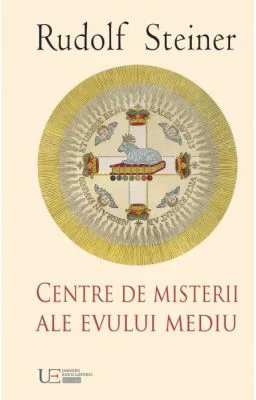 CENTRE DE MISTERII ALE EVULUI MEDIU - RUDOLF STEINER