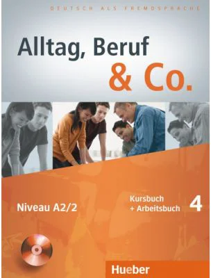 Alltag, Beruf &amp; Co. 4, Kursbuch + Arbeitsbuch + CD zum Arbeitsbuch - Norbert Becker